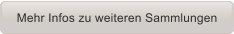 Mehr Infos zu weiteren Sammlungen