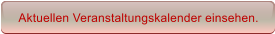 Aktuellen Veranstaltungskalender einsehen.