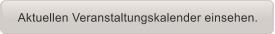 Aktuellen Veranstaltungskalender einsehen.