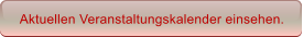 Aktuellen Veranstaltungskalender einsehen.